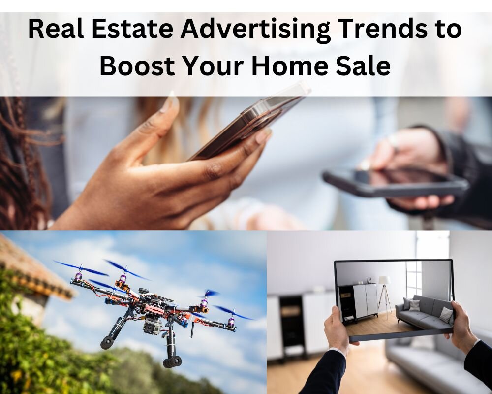 Real Estate Advertising Trends to Boost Your Home Sale