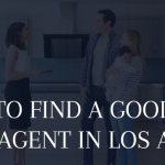 How to Find a Good Real Estate Agent in Los Angeles