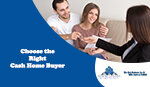 Choose the Right Cash Home Buyer