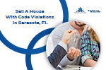 3 Ways To Sell A House With Code Violations In Sarasota, FL