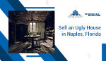 Sell an Ugly House in Naples, Florida