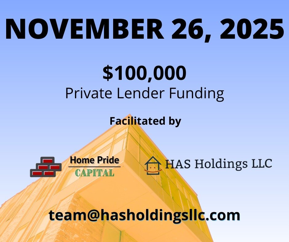 Has Holdings LLC - Deal Funded on     
November 26 2025 for $100,000