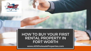 How To Buy Your First Rental Property In Fort Worth