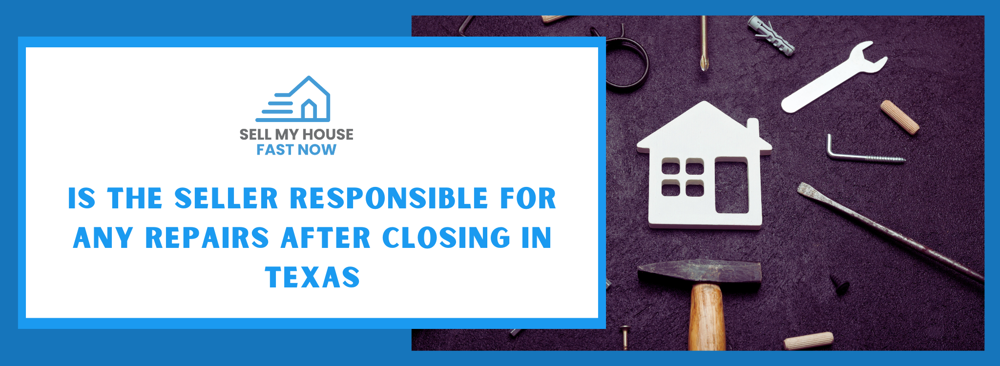 Is the Seller Accountable for Any Repairs After Closing In Texas