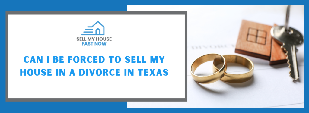 Forced sell in a divorce banner Dallas