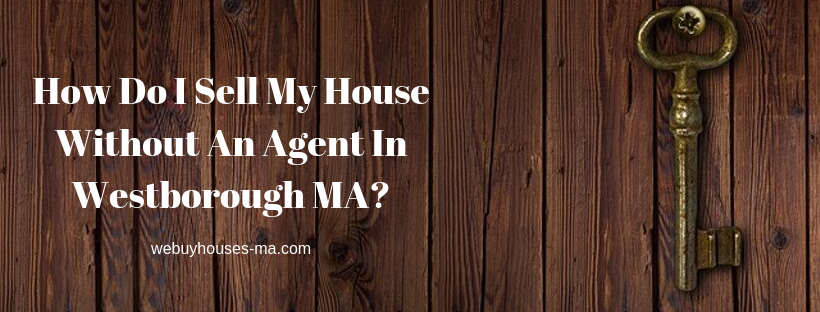 We buy houses in Westborough MA