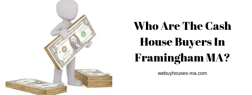 We buy houses in Framingham MA