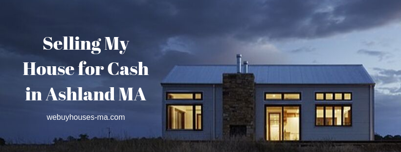 We buy houses in Ashland MA