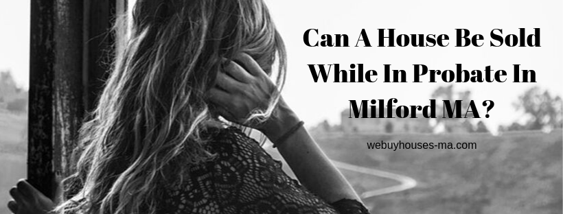 We buy houses in Milford MA