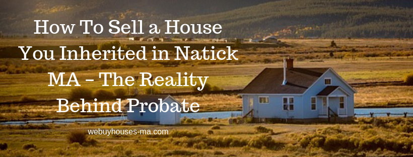 We buy houses in Natick MA