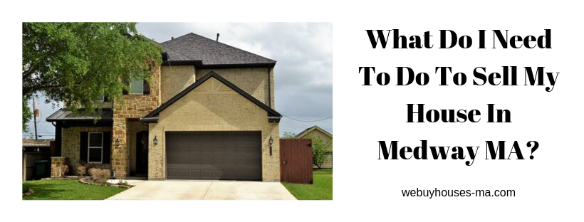 We buy houses in Medway MA