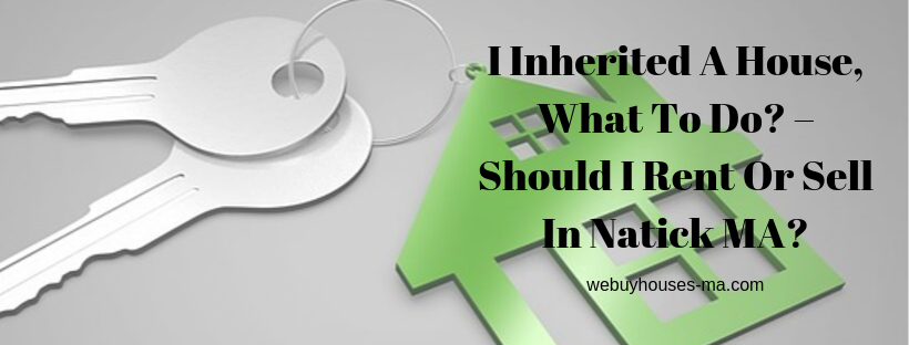 We buy houses in Natick MA