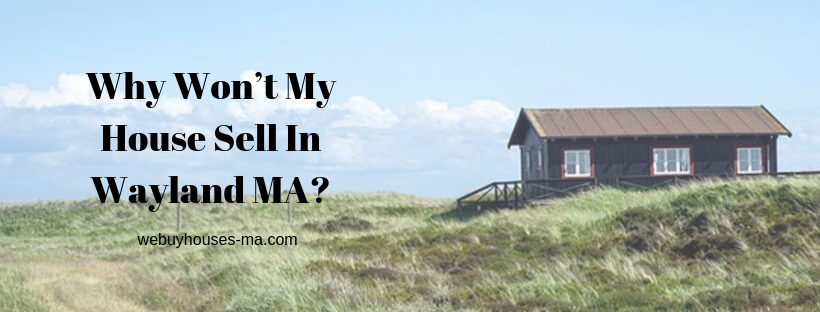 We buy houses in Wayland MA