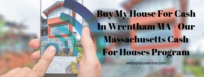 We buy houses in Wrentham