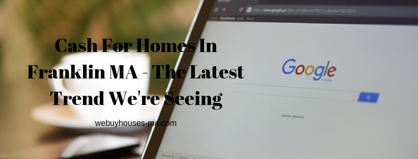 We buy houses in Franklin MA