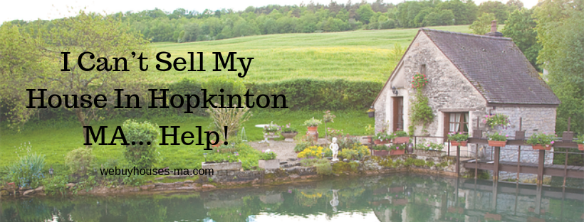 We buy houses in Hopkinton MA