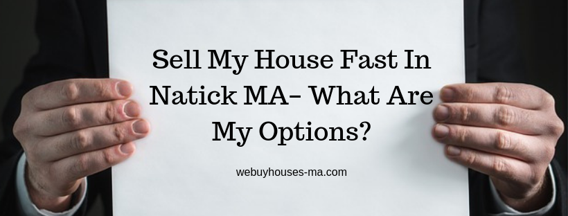 We buy houses in Natick MA