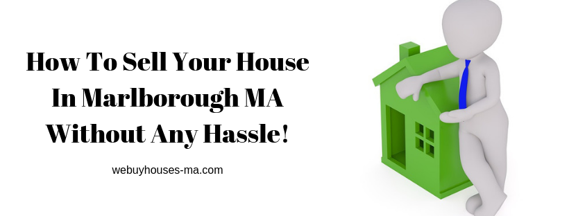 We buy houses in Marlborough MA