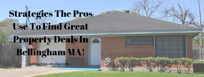 We buy houses in Bellingham MA