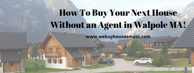 We buy houses in Walpole MA