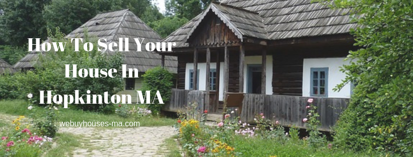 We buy houses in Hopkinton MA