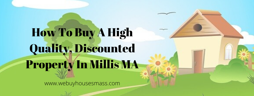 We buy houses in Millis MA