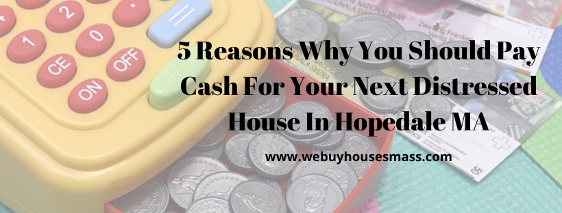 We buy houses in Hopedale MA