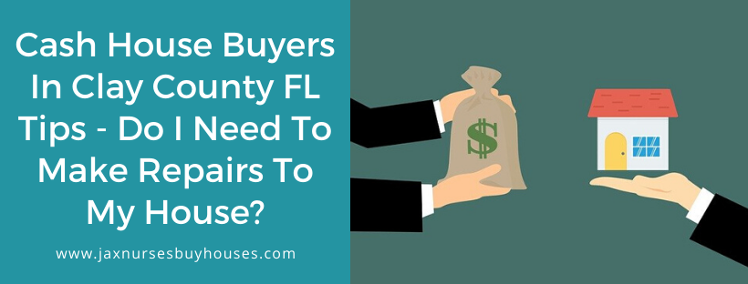 We buy houses in Clay County FL