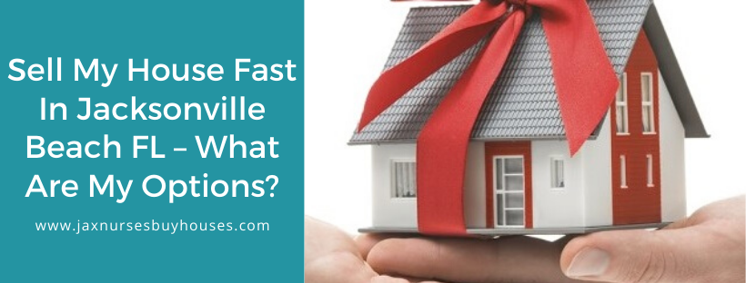 We buy properties in Jacksonville Beach FL