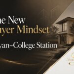 Bryan–College Station home buyers and the new buyer mindset around payment condition location and value
