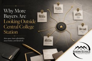 Buyers looking outside central College Station for more space affordability and Bryan–College Station neighborhood options