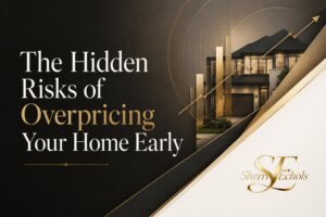Overpricing your home in Bryan–College Station and the hidden risks for sellers when pricing too high early