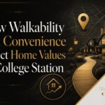 Walkability in College Station TX and how convenience affects home values in Bryan–College Station