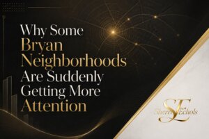 Bryan neighborhoods getting more attention from buyers because of affordability growth downtown Bryan Midtown RELLIS and lifestyle value