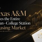 Texas A&M housing market in Bryan–College Station and how the university drives local real estate demand rentals parent buyers faculty relocation and resale