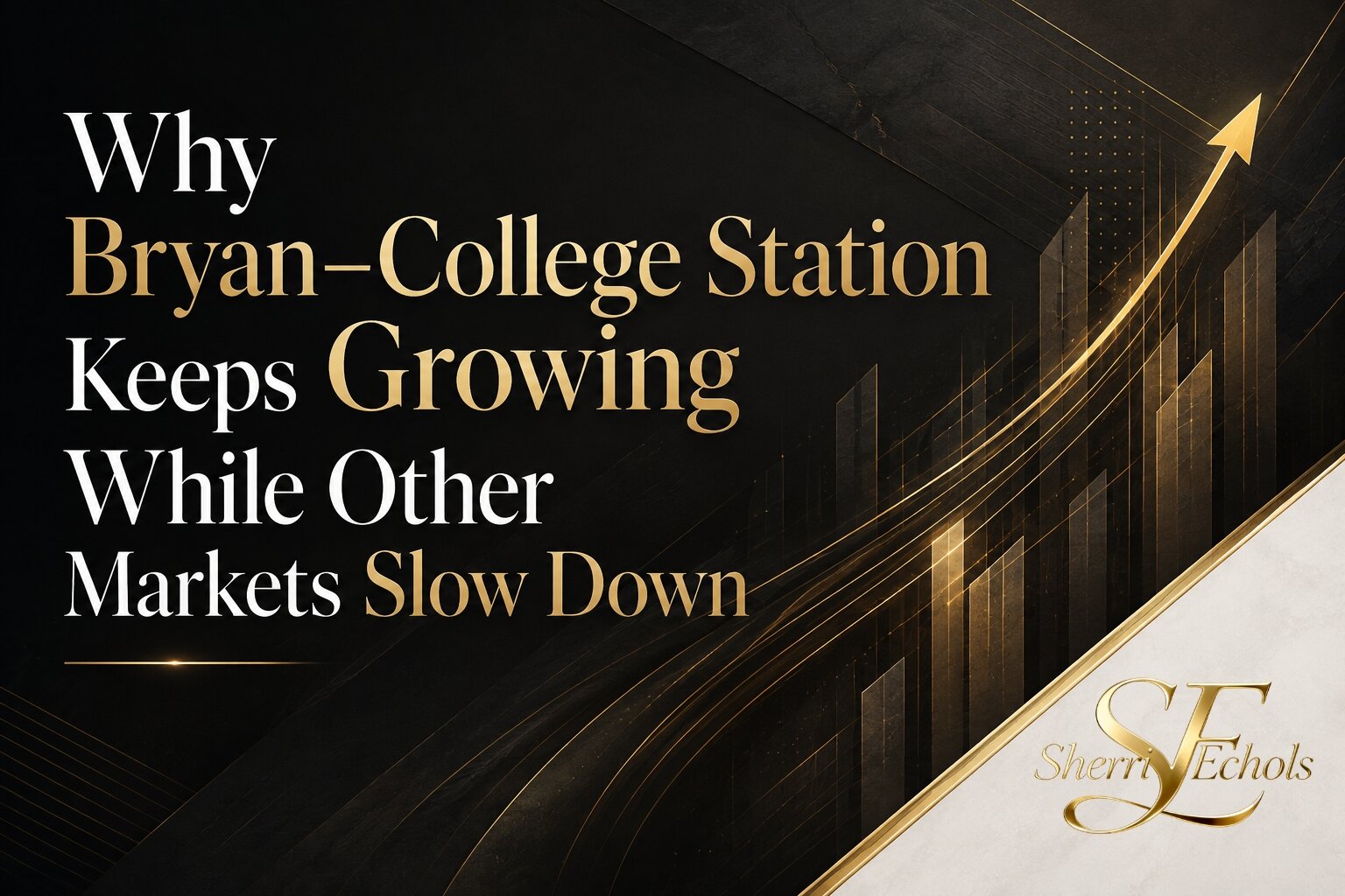Bryan–College Station growth and why Texas A&M RELLIS relocation buyers veterans investors and local lifestyle keep the BCS housing market moving