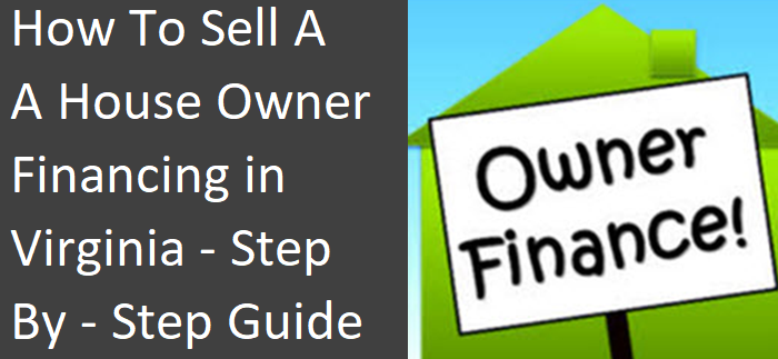 How To Sell A House By Owner Financing In Virginia - The Step-By-Step Guide