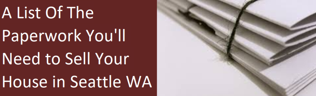 List of The Paperwork You’ll Need To Sell Your House In Seattle Washington