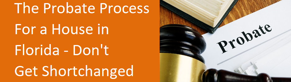 The probate process for a house in Florida – don’t get shortchanged