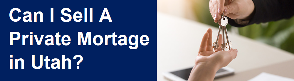 Can I Sell A Private Mortgage In Utah?