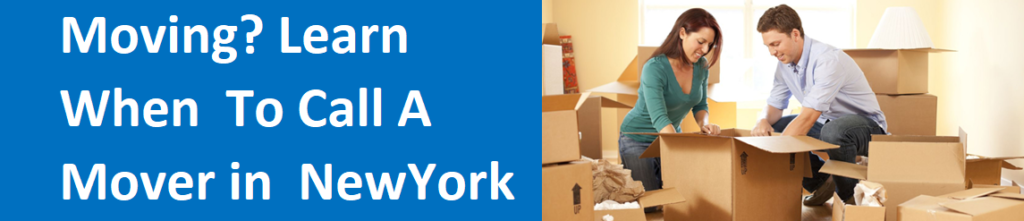 Moving? Learn When to Call a Mover in New York