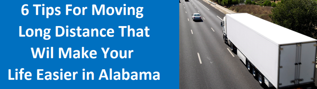 6 Tips For Moving Long Distance That Will Make Your Life Easier In Alabama- Xero Home Buyers LLC