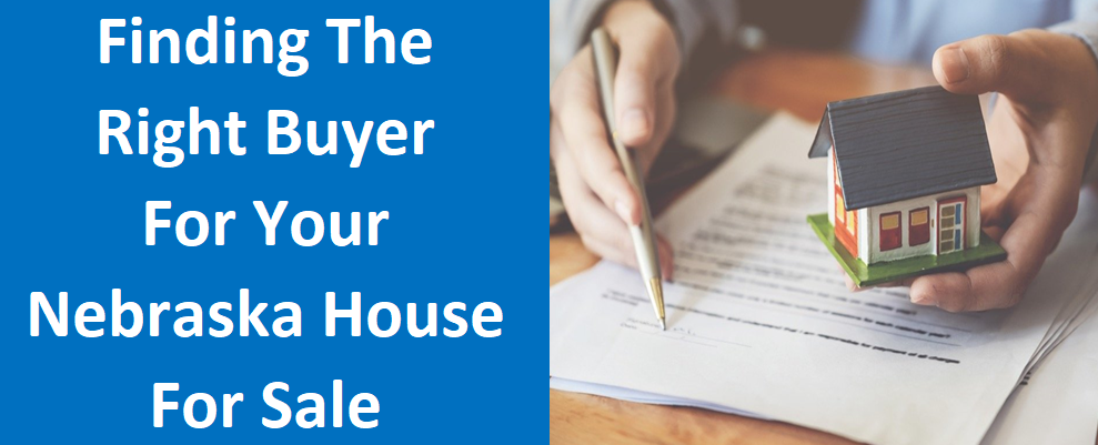 Finding The Right Buyer For Your Nebraska House