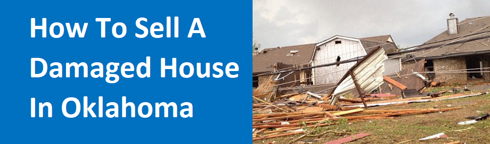 How To Sell A Damaged House In Oklahoma