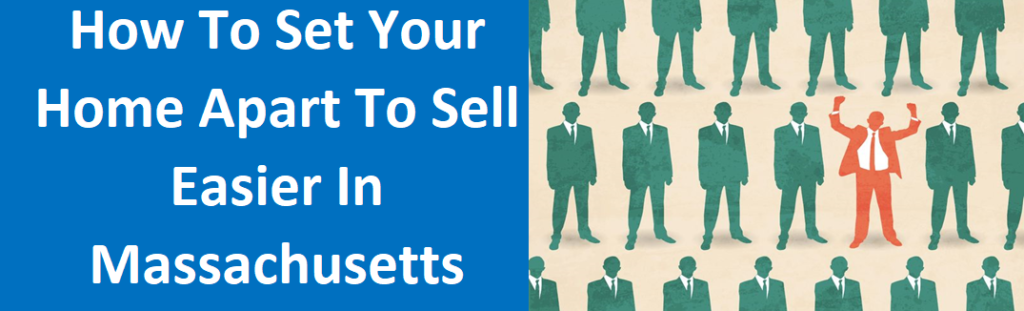 How to Set Your Home Apart to Sell Easier in Massachusetts