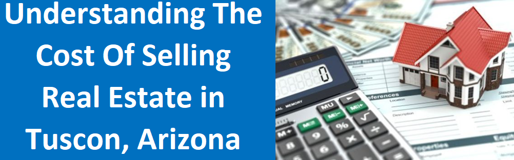 Understanding The Costs of Selling Real Estate in Tucson, AZ
