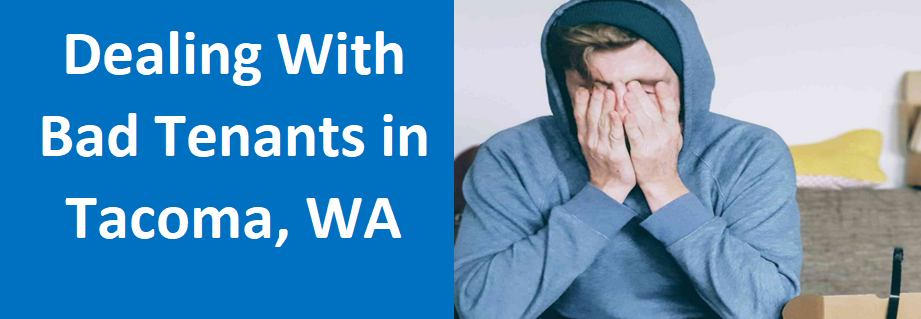 Dealing With Bad Tenants in Tacoma, WA