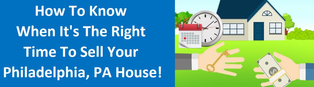 How To Know When It's The Right Time to Sell Your Philadelphia, PA House!