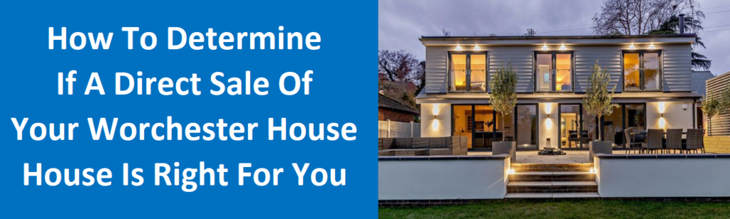 How to Determine If A Direct Sale of Your Worcester, MA House is Right For You