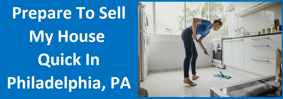 Prepare to Sell My House Quick In Philadelphia, PA